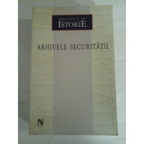   ARHIVELE  SECURITATII  -  C. Anisescu;  F.  Banu;  C.  Cosmineanu si alii  -  (dedicatie pentru prof. Gh. Onisoru din partea  colectivului de autori)  